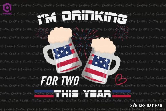 I'm Drinking for Two 4th of July
